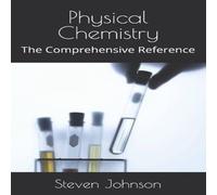 Steven Johnson Physical Chemistry: The Comprehensive Reference Paperback Book Steven Johnson Multicolor
