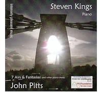 Steven Kings - John Pitts: intensely pleasant music: 7 Airs & Fantasias - Steven Kings Piano
