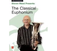 Steven Mead Presents: The Classical Euphonium