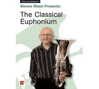 Steven Mead Presents: The Classical Euphonium