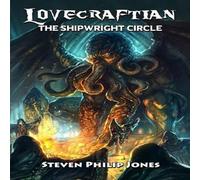 Steven Philip Jones Lovecraftian: The Shipwright Circle Paperback Book Steven Philip Jones Multicolor