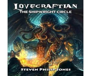 Steven Philip Jones Lovecraftian: The Shipwright Circle Paperback Book Steven Philip Jones Multicolor