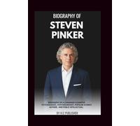 STEVEN PINKER: Biography of a Canadian cognitive psychologist, psycholinguist, popular science author, and public intellectual.