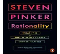 Steven Pinker Rationality : What It Is, Why It Seems Scarce, Why It Matters Steven Pinker Multicolor
