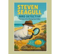 Steven Seagull Bird Detective: The Case of the Missing Sand Dollar