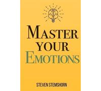 Steven Stemshor Master Your Emotions Overcoming Negativity And Impro (Paperback)