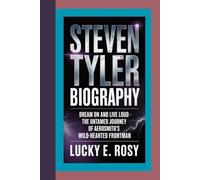 STEVEN TYLER BIOGRAPHY: Dream On and Live Loud - The Untamed Journey of Aerosmith’s Wild-Hearted Frontman