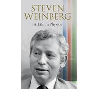 Steven Weinberg: A Life in Physics
