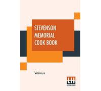 Stevenson Memorial Cook Book: Compiled By Mrs. William D. Hurlbut