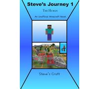 Steve's Journey - The Human: An Unofficial Minecraft Novel