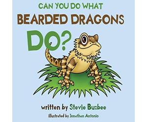 Stevie Buzbee Can You Do What Bearded Dragons Do? Hardback Book Stevie Buzbee Multicolor