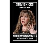 Stevie Nicks Biography: The Enchanting Journey of a Rock and Roll Icon