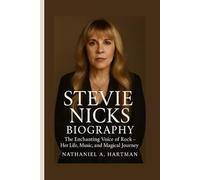 STEVIE NICKS BIOGRAPHY: The Enchanting Voice of Rock - Her Life, Music, and Magical Journey