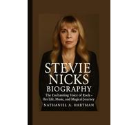 STEVIE NICKS BIOGRAPHY: The Enchanting Voice of Rock - Her Life, Music, and Magical Journey