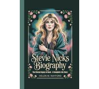 STEVIE NICKS BIOGRAPHY: The Eternal Gypsy of Rock - A Complete Life Story