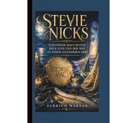 STEVIE NICKS: FLEETWOOD MACS MYSTIC ROCK ICON UND DER WEG ZU EINEM LEGENDÄREN ERBE