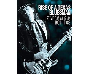 Stevie Ray Vaughan - Rise of a Texas Bluesman