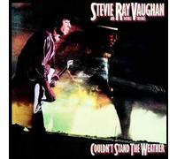 STEVIE RAY VAUGHAN/STEVIE RAY VAUGHAN & DOUBLE TROUBLE - COULDN'T STAND THE WEAT