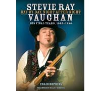 Stevie Ray Vaughan: Volume 2: Day by Day, Night After Night, His Final Years, 1983-1990