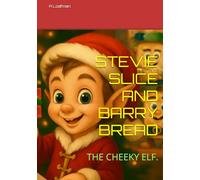 STEVIE SLICE AND BARRY BREAD: THE CHEEKY ELF.
