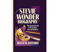 STEVIE WONDER BIOGRAPHY: The Sound of Genius - A Life in Music, Soul and Resilience