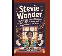 STEVIE WONDER: The Boy Who Turned Blindness Into a Gift of Music and Inspiration for the World