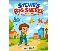 STEVIE'S BIG SNEEZE: Accepting How God Made You