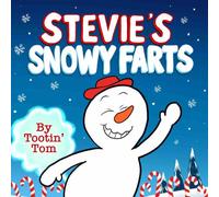 Stevie's Snowy Farts: A Hilarious Rhyming Christmas Story Book For Kids and Families About a Tooting Snowman Who Learns to Find His Place in the World
