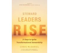 Steward Leaders Rise: 21 Days to Ignite Transformational Stewardship: A 21-Day Experience in Faithful Stewardship