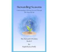 Stewarding Seasons: Understanding & Moving Forward Through The Pains of Life (The Steward’s Promise Series)