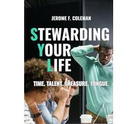 Stewarding Your Life: Time. Talent. Treasure. Tongue.