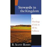 Stewards in the Kingdom: A Theology of Life in All Its Fullness