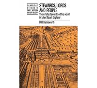 Stewards, Lords and People: The Estate Steward and his World in Later Stuart England (Cambridge Studies in Early Modern British History)