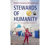 Stewards of Humanity: Lighting the Darkness in Humanitarian Crisis