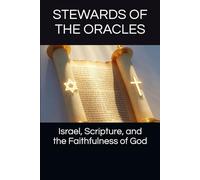 Stewards of the Oracles: Israel, Scripture, and the Faithfulness of God