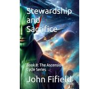 Stewardship and Sacrifice: Book 8: The Ascension Cycle Series