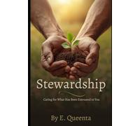 Stewardship: Caring for What Has Been Entrusted to You
