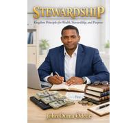 STEWARDSHIP: Kingdom Principles for Wealth, Stewardship, and Purpose