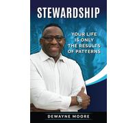 Stewardship: Your life is only the results of your patterns