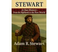 Stewart: A Clan History: From the Highlands to the New World (Clan Histories)