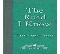 Stewart Edward White The Road I Know Paperback Book Stewart Edward White Multicolor