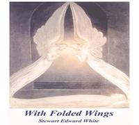 Stewart Edward White With Folded Wings Paperback Book Stewart Edward White Multicolor