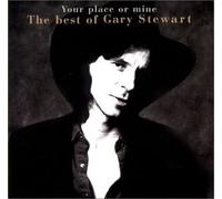 Stewart, Gary - Your Place Or Mine: The Best Of Gary Stewart