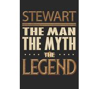 Stewart The Man The Myth The Legend: Stewart Notebook Journal 6x9 Personalized Customized Gift For Someones Surname Or First Name is Stewart