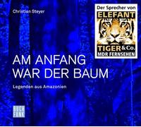 Steyer,Christian - Am Anfang War der Baum-Legenden aus Amazonien