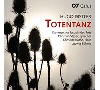 Steyer/Rothe/Böhme/Kammerchor Josquin des Préz - Hugo Distler: Totentanz + Motets Op. 12,8 & Op. 12,9