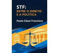 STF: Entre o Direito e a Política (Direito Contemporâneo)