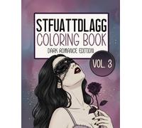STFUATTDLAGG Coloring Book Dark Romance Edition Vol. 3: Bookish Smut Book Merch - A Dark Romance Coloring Book for Adults Who Love Spicy Pages and Fictional Boyfriends