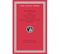 Stichus. Three-Dollar Day. Truculentus. The Tale of a Traveling-Bag. Fragments (Loeb Classical Library 328): 5