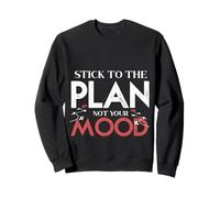 Stick To The Plan Not Your Mood Motivation Discipline Goal Sweatshirt